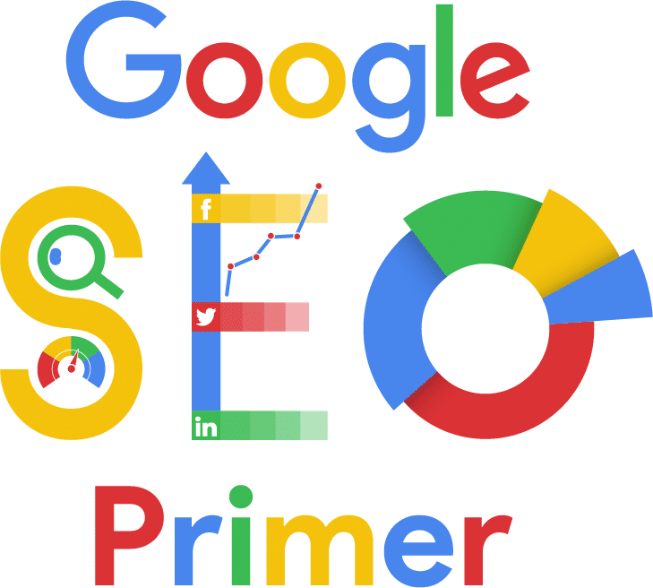 Google SEO Primer: Is Your Website Google Friendly?